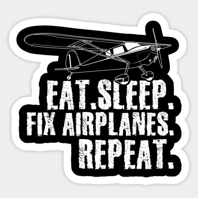 Eat sleep fix airplanes repeat Sticker by captainmood